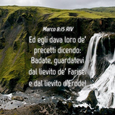 Picture 04 - Marco 8:15 RIV - Ed egli dava loro de’ precetti dicendo: Badate, - Bible Verse Picture