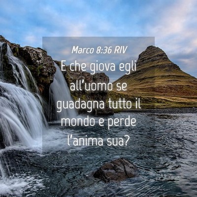 Picture 04 - Marco 8:36 RIV - E che giova egli all’uomo se guadagna tutto il - Bible Verse Picture