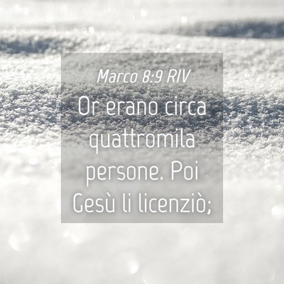 Picture 04 - Marco 8:9 RIV - Or erano circa quattromila persone. Poi Gesù li - Bible Verse Picture
