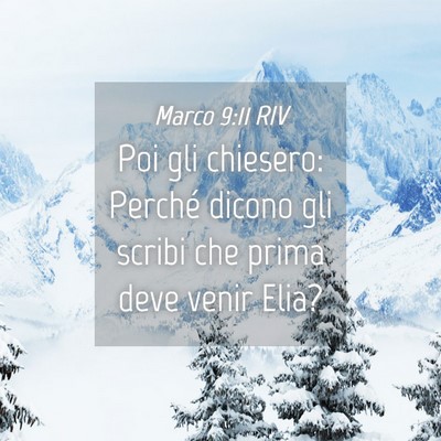 Picture 04 - Marco 9:11 RIV - Poi gli chiesero: Perché dicono gli scribi che - Bible Verse Picture