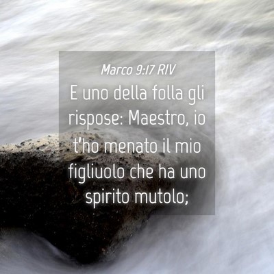 Picture 04 - Marco 9:17 RIV - E uno della folla gli rispose: Maestro, io t’ho - Bible Verse Picture