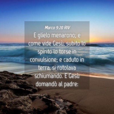 Picture 04 - Marco 9:20 RIV - E glielo menarono; e come vide Gesù, subito lo - Bible Verse Picture