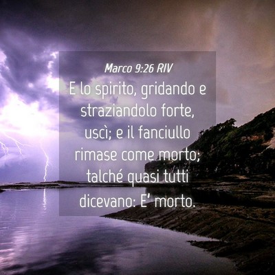 Picture 04 - Marco 9:26 RIV - E lo spirito, gridando e straziandolo forte, - Bible Verse Picture