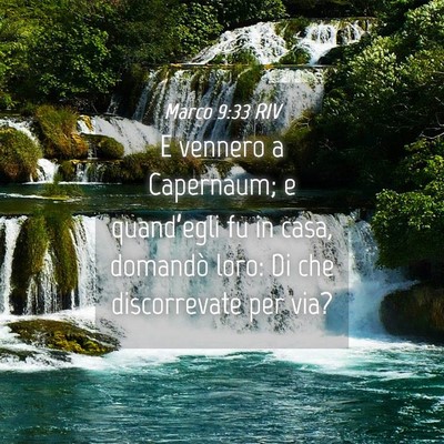 Picture 04 - Marco 9:33 RIV - E vennero a Capernaum; e quand’egli fu in casa, - Bible Verse Picture
