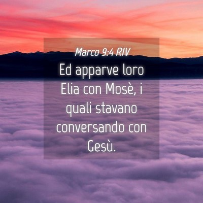 Picture 04 - Marco 9:4 RIV - Ed apparve loro Elia con Mosè, i quali stavano - Bible Verse Picture