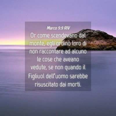 Picture 04 - Marco 9:9 RIV - Or come scendevano dal monte, egli ordinò loro - Bible Verse Picture