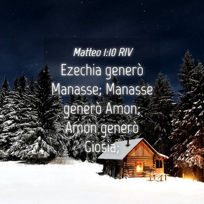 Picture 04 - Matteo 1:10 RIV - Ezechia generò Manasse; Manasse generò Amon; - Bible Verse Picture