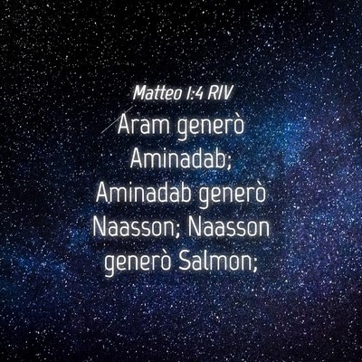 Picture 04 - Matteo 1:4 RIV - Aram generò Aminadab; Aminadab generò Naasson; - Bible Verse Picture