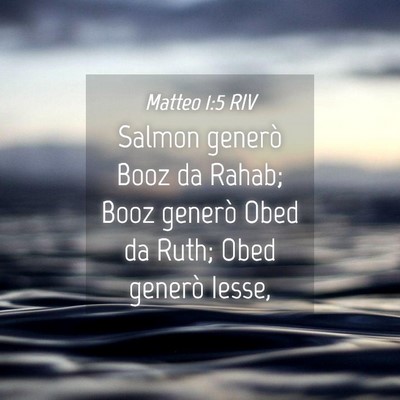 Picture 04 - Matteo 1:5 RIV - Salmon generò Booz da Rahab; Booz generò Obed - Bible Verse Picture