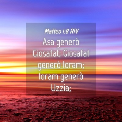 Picture 04 - Matteo 1:8 RIV - Asa generò Giosafat; Giosafat generò Ioram; - Bible Verse Picture