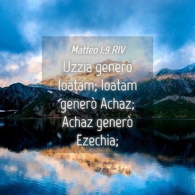 Picture 04 - Matteo 1:9 RIV - Uzzia generò Ioatam; Ioatam generò Achaz; Achaz - Bible Verse Picture