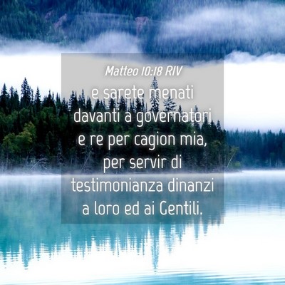 Picture 04 - Matteo 10:18 RIV - e sarete menati davanti a governatori e re per - Bible Verse Picture