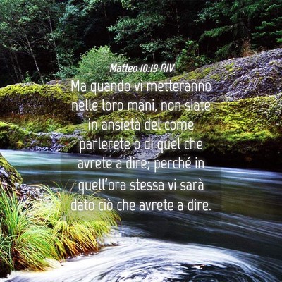 Picture 04 - Matteo 10:19 RIV - Ma quando vi metteranno nelle loro mani, non - Bible Verse Picture