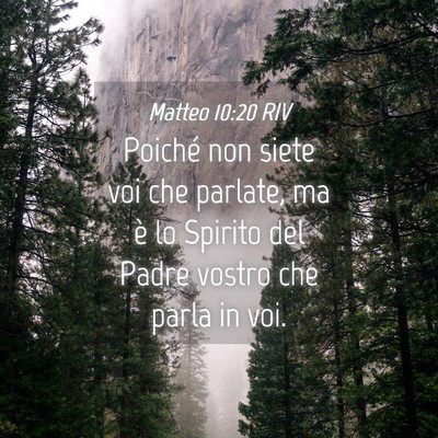 Picture 04 - Matteo 10:20 RIV - Poiché non siete voi che parlate, ma è lo - Bible Verse Picture