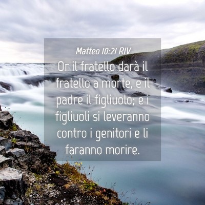 Picture 04 - Matteo 10:21 RIV - Or il fratello darà il fratello a morte, e il - Bible Verse Picture