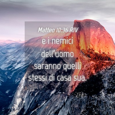 Picture 04 - Matteo 10:36 RIV - e i nemici dell’uomo saranno quelli stessi di - Bible Verse Picture