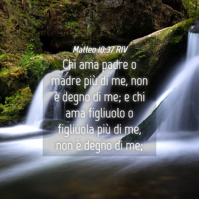Picture 04 - Matteo 10:37 RIV - Chi ama padre o madre più di me, non è degno di - Bible Verse Picture