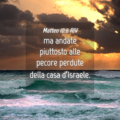 Picture 04 - Matteo 10:6 RIV - ma andate piuttosto alle pecore perdute della - Bible Verse Picture