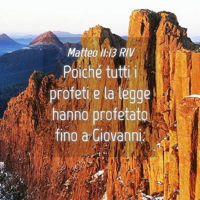 Picture 04 - Matteo 11:13 RIV - Poiché tutti i profeti e la legge hanno - Bible Verse Picture