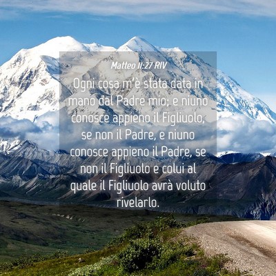 Picture 04 - Matteo 11:27 RIV - Ogni cosa m’è stata data in mano dal Padre - Bible Verse Picture