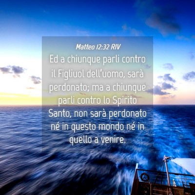 Picture 04 - Matteo 12:32 RIV - Ed a chiunque parli contro il Figliuol - Bible Verse Picture
