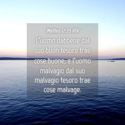 Picture 04 - Matteo 12:35 RIV - L’uomo dabbene dal suo buon tesoro trae cose - Bible Verse Picture