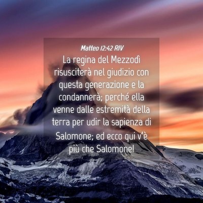 Picture 04 - Matteo 12:42 RIV - La regina del Mezzodì risusciterà nel giudizio - Bible Verse Picture