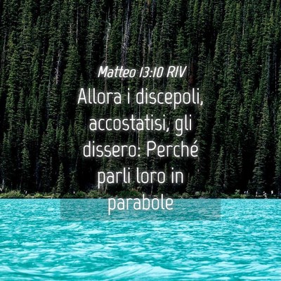 Picture 04 - Matteo 13:10 RIV - Allora i discepoli, accostatisi, gli dissero: - Bible Verse Picture