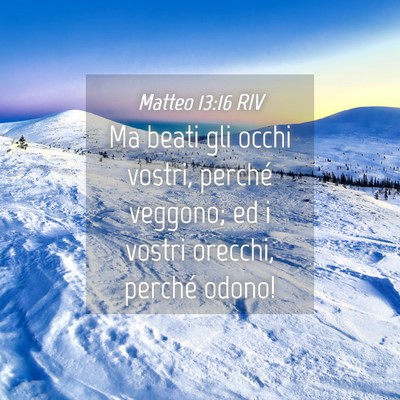 Picture 04 - Matteo 13:16 RIV - Ma beati gli occhi vostri, perché veggono; ed i - Bible Verse Picture