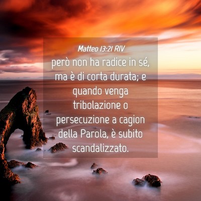Picture 04 - Matteo 13:21 RIV - però non ha radice in sé, ma è di corta - Bible Verse Picture