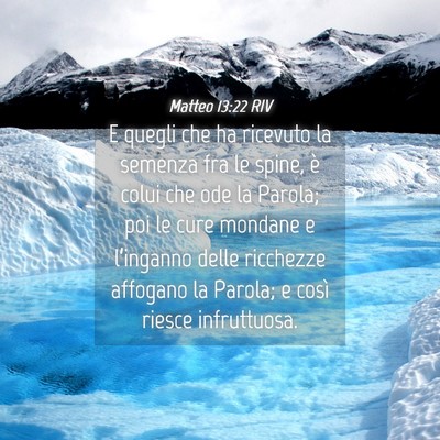 Picture 04 - Matteo 13:22 RIV - E quegli che ha ricevuto la semenza fra le spine, - Bible Verse Picture