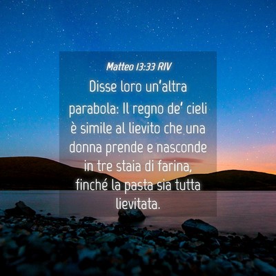 Picture 04 - Matteo 13:33 RIV - Disse loro un’altra parabola: Il regno de’ - Bible Verse Picture