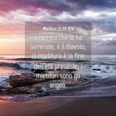 Picture 04 - Matteo 13:39 RIV - il nemico che le ha seminate, è il diavolo; la - Bible Verse Picture