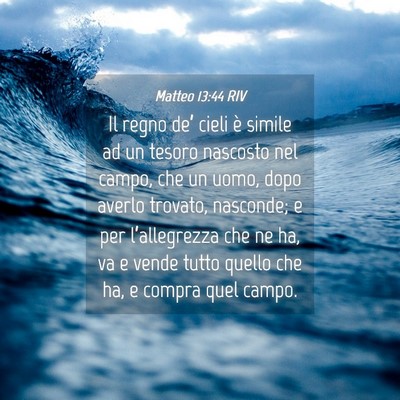 Picture 04 - Matteo 13:44 RIV - Il regno de’ cieli è simile ad un tesoro - Bible Verse Picture
