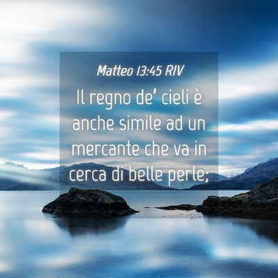 Picture 04 - Matteo 13:45 RIV - Il regno de’ cieli è anche simile ad un - Bible Verse Picture