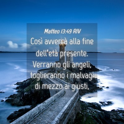 Picture 04 - Matteo 13:49 RIV - Così avverrà alla fine dell’età presente. - Bible Verse Picture