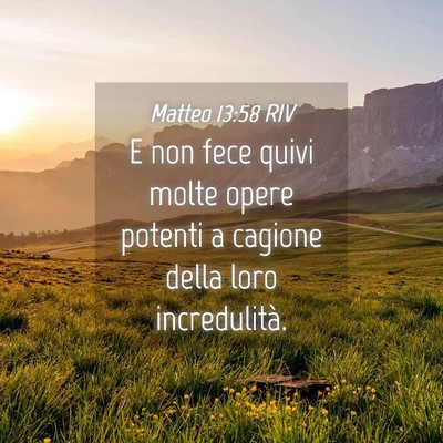 Picture 04 - Matteo 13:58 RIV - E non fece quivi molte opere potenti a cagione - Bible Verse Picture