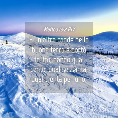 Picture 04 - Matteo 13:8 RIV - E un’altra cadde nella buona terra e portò - Bible Verse Picture