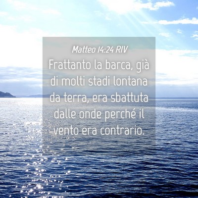 Picture 04 - Matteo 14:24 RIV - Frattanto la barca, già di molti stadi lontana - Bible Verse Picture