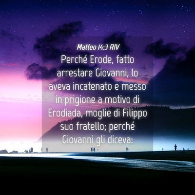 Picture 04 - Matteo 14:3 RIV - Perché Erode, fatto arrestare Giovanni, lo aveva - Bible Verse Picture