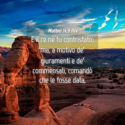 Picture 04 - Matteo 14:9 RIV - E il re ne fu contristato; ma, a motivo de’ - Bible Verse Picture
