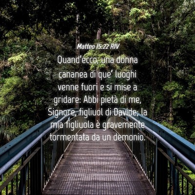 Picture 04 - Matteo 15:22 RIV - Quand’ecco, una donna cananea di que’ luoghi - Bible Verse Picture