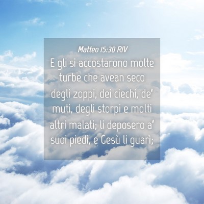 Picture 04 - Matteo 15:30 RIV - E gli si accostarono molte turbe che avean seco - Bible Verse Picture