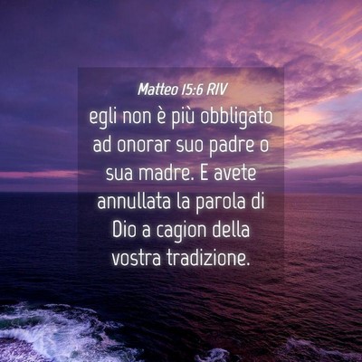 Picture 04 - Matteo 15:6 RIV - egli non è più obbligato ad onorar suo padre o - Bible Verse Picture