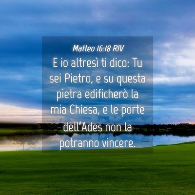 Picture 04 - Matteo 16:18 RIV - E io altresì ti dico: Tu sei Pietro, e su questa - Bible Verse Picture