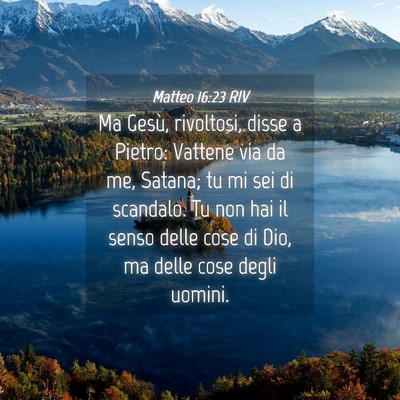 Picture 04 - Matteo 16:23 RIV - Ma Gesù, rivoltosi, disse a Pietro: Vattene via - Bible Verse Picture