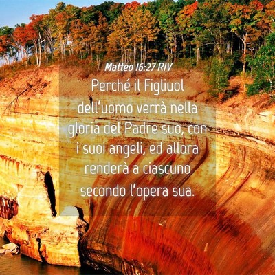 Picture 04 - Matteo 16:27 RIV - Perché il Figliuol dell’uomo verrà nella - Bible Verse Picture