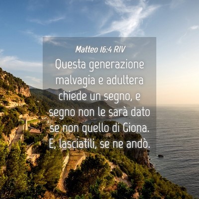 Picture 04 - Matteo 16:4 RIV - Questa generazione malvagia e adultera chiede un - Bible Verse Picture