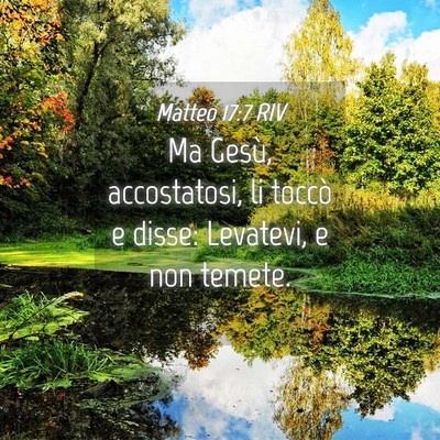 Picture 04 - Matteo 17:7 RIV - Ma Gesù, accostatosi, li toccò e disse: - Bible Verse Picture
