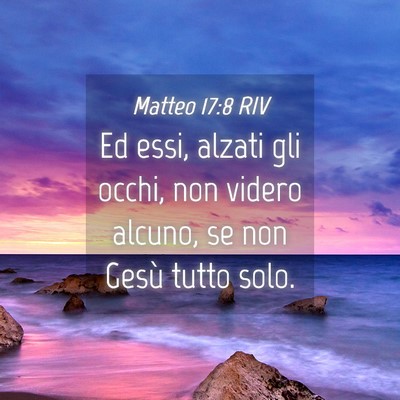 Picture 04 - Matteo 17:8 RIV - Ed essi, alzati gli occhi, non videro alcuno, se - Bible Verse Picture